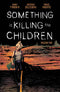 SOMETHING IS KILLING THE CHILDREN TP VOL 05