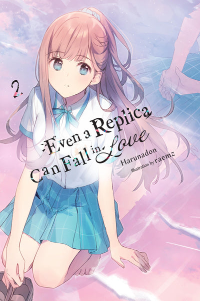 EVEN A REPLICA CAN FALL IN LOVE LIGHT NOVEL SC VOL 02