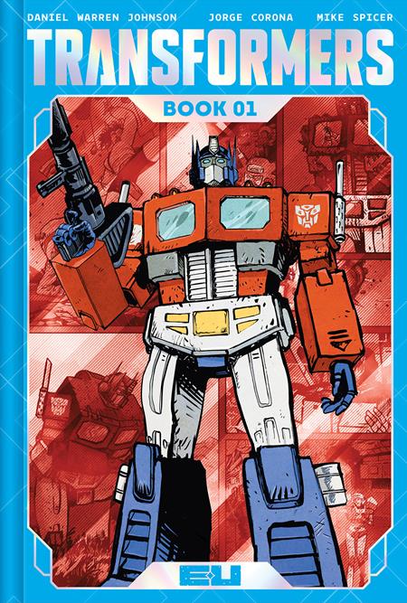 TRANSFORMERS DELUXE EDITION HC BOOK 01 DANIEL WARREN JOHNSON & MIKE SPICER AUTOBOT CVR