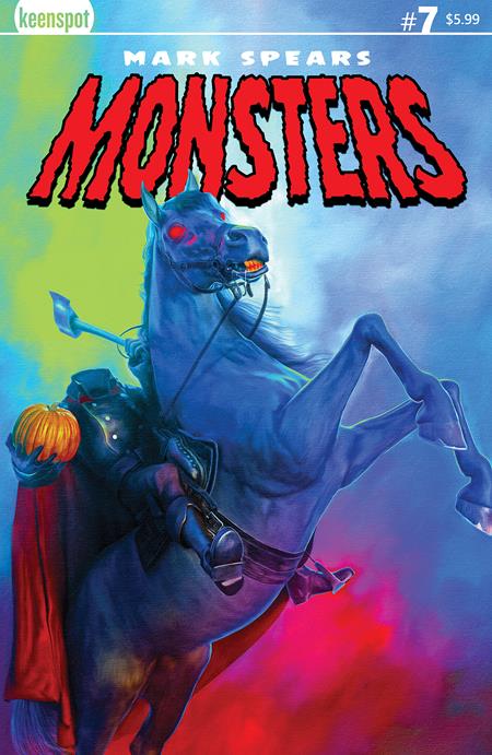 MARK SPEARS MONSTERS (2024) #7 CVR A MARK SPEARS THE HEADLESS HORSEMAN