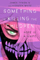 SOMETHING IS KILLING THE CHILDREN HOPE IS A KNIFE NOVEL HC DIRECT MARKET VAR