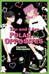 YOU AND I ARE POLAR OPPOSITES GN VOL 02