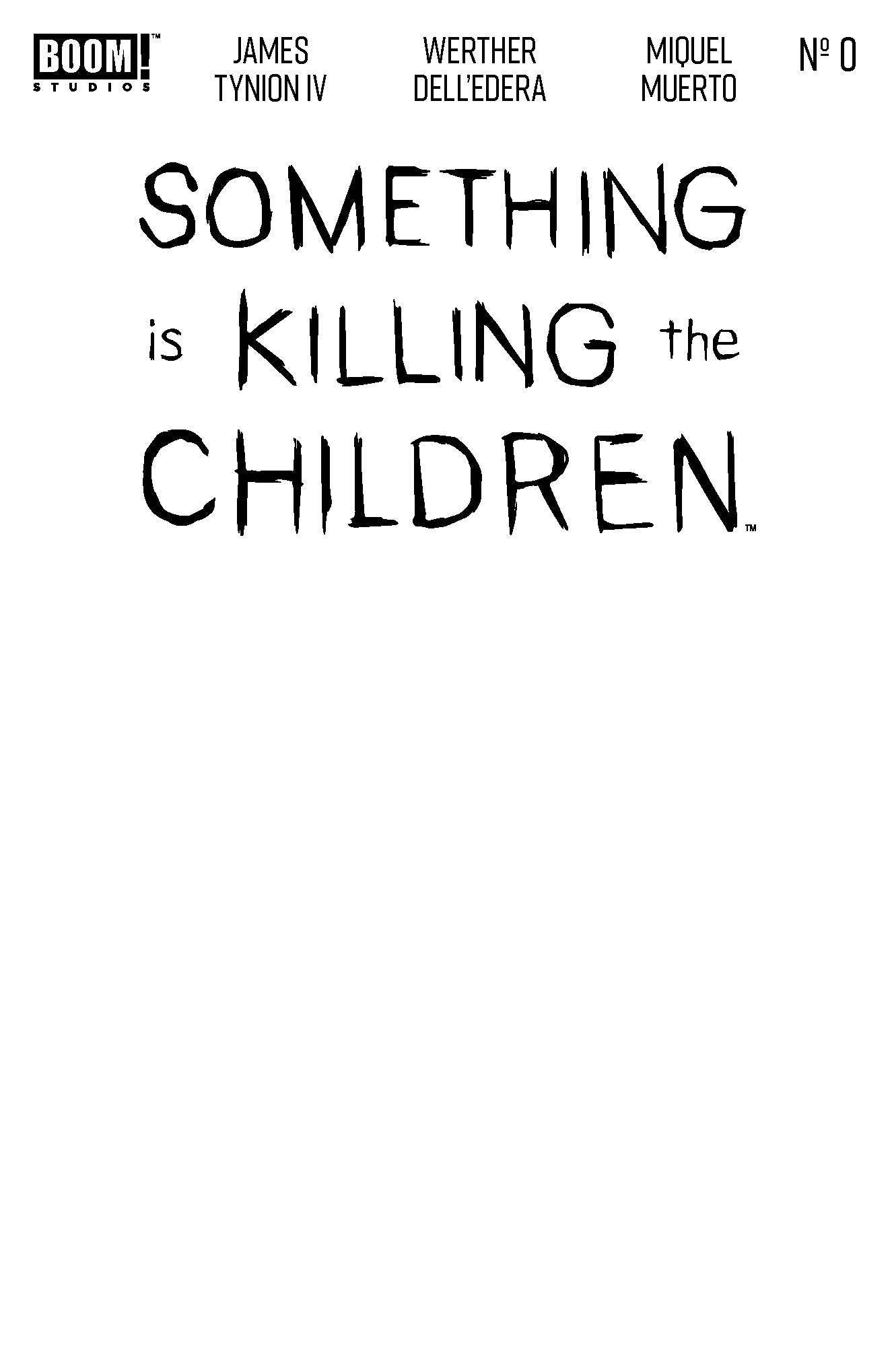 SOMETHING IS KILLING CHILDREN (2019) #0 CVR D BLANK SKETCH VAR