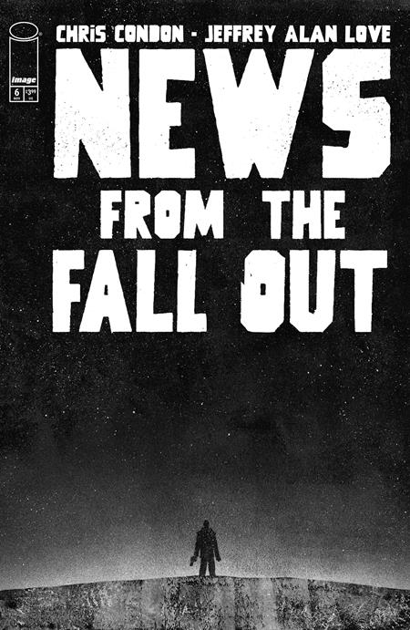 NEWS FROM THE FALLOUT (2025) #6 CVR A JEFFREY ALAN LOVE