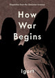 HOW WAR BEGINS HC DISPATCHES FROM THE UKRAINIAN INVASION