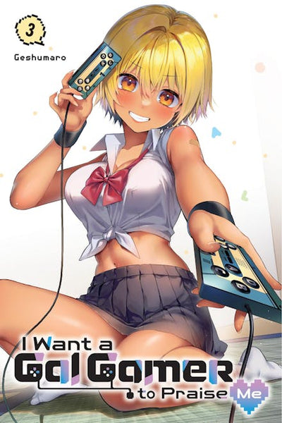 I WANT A GAL GAMER TO PRAISE ME GN VOL 03