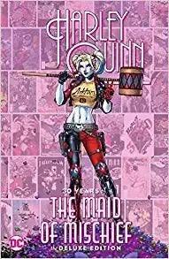 HARLEY QUINN 30 YEARS OF THE MAID OF MISCHIEF THE DELUXE EDITION HC