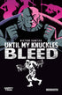 UNTIL MY KNUCKLES BLEED TP VOL 01 - Kings Comics