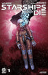 WHERE STARSHIPS GO TO DIE #1 CVR A HAUN - Kings Comics