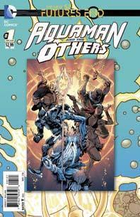AQUAMAN AND THE OTHERS FUTURES END (2014) #1 STANDARD ED
