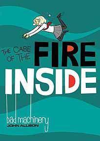 BAD MACHINERY GN VOL 05 CASE OF FIRE INSIDE - Kings Comics