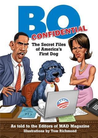 BO CONFIDENTIAL THE SECRET FILES OF AMERICAS FIRST DOG - SIGNED ED
