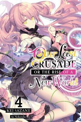 LAST CRUSADE RISE NEW WORLD LIGHT NOVEL SC VOL 04 - Kings Comics