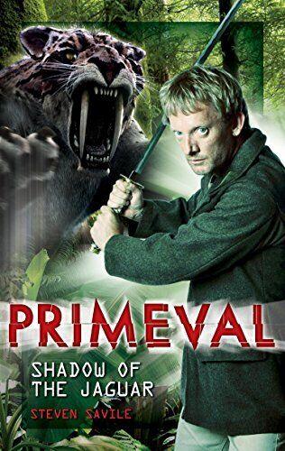 PRIMEVAL SHADOW OF THE JAGUAR NOVEL - STEVEN SAVILE