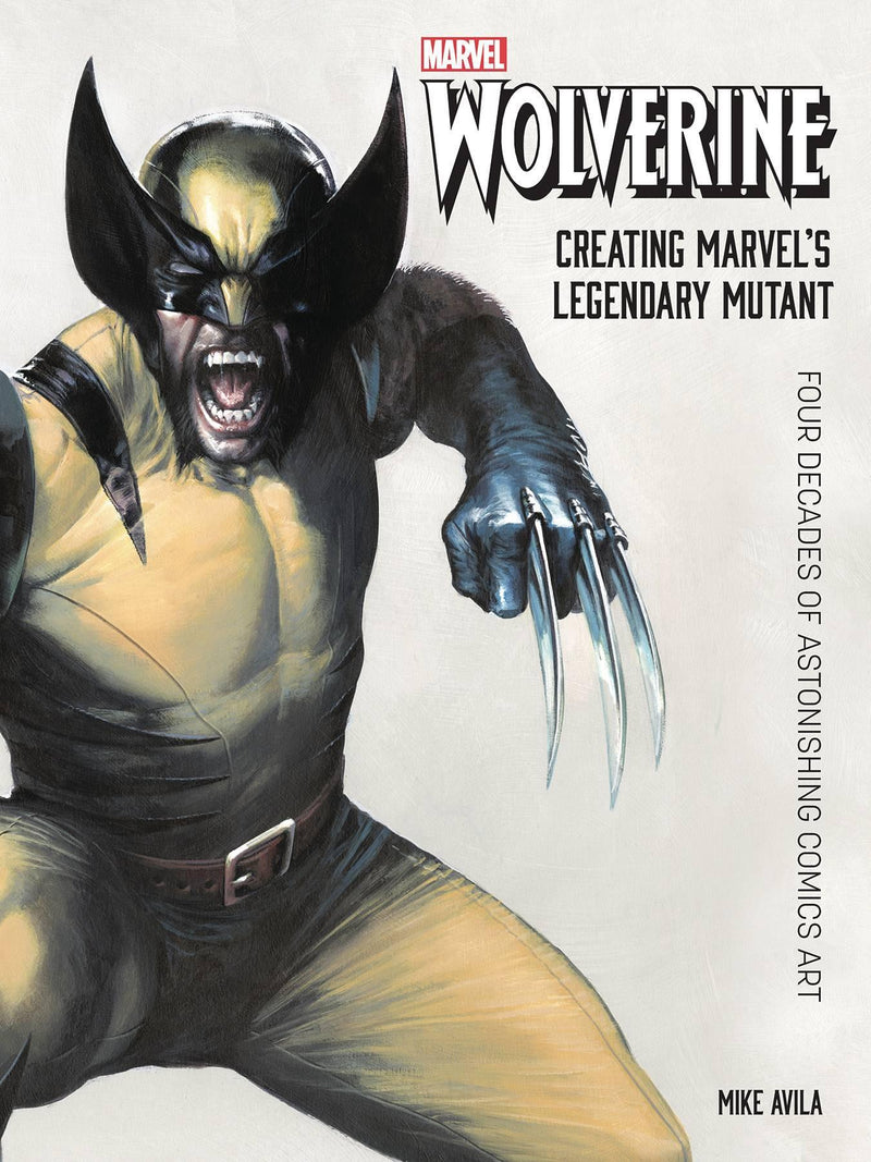 WOLVERINE CREATING MARVELS LEGENDARY MUTANT HC