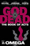 GOD IS DEAD BOOK OF ACTS #2 OMEGA - Kings Comics