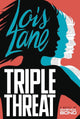 LOIS LANE TRIPLE THREAT YA HC NOVEL